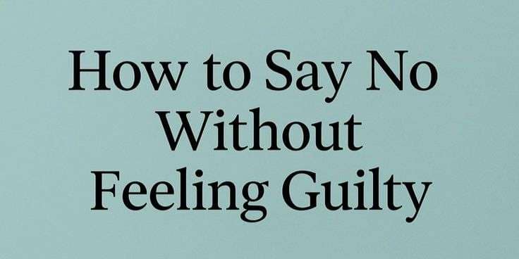 8 Polite and Powerful ways to say NO without any Guilt